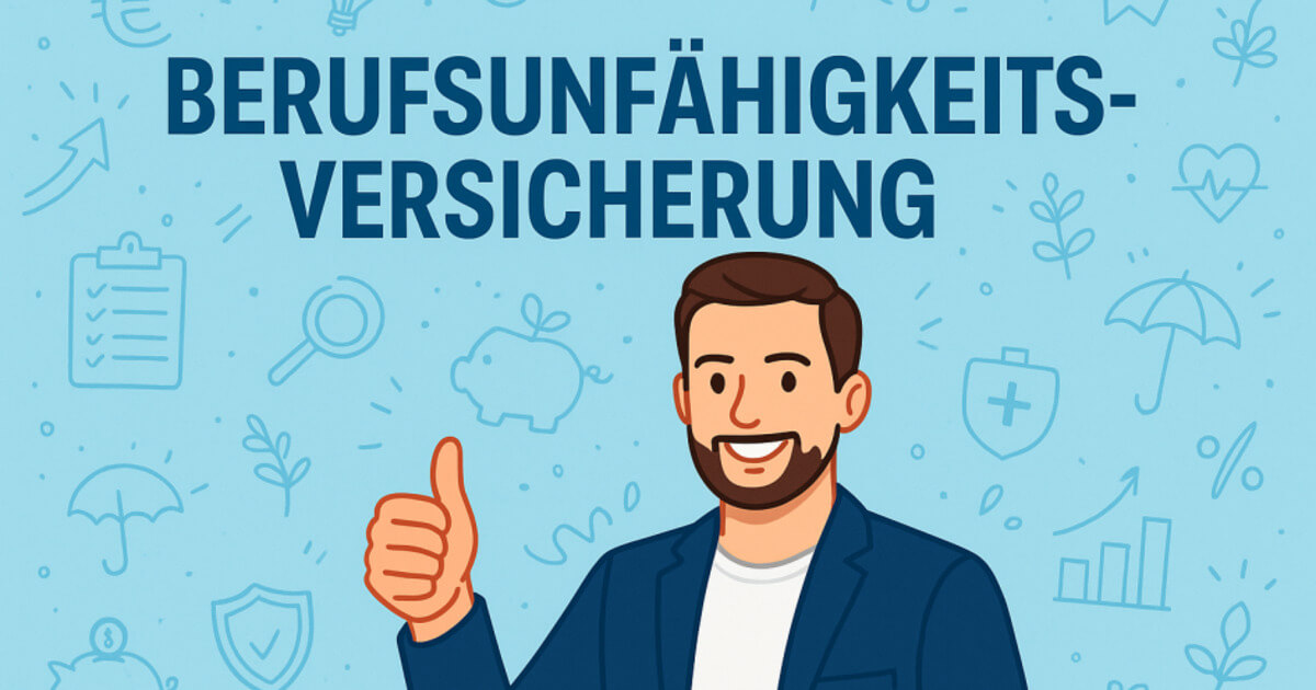 Berufsunfähigkeitsversicherung – So findest du die beste Absicherung für dich“